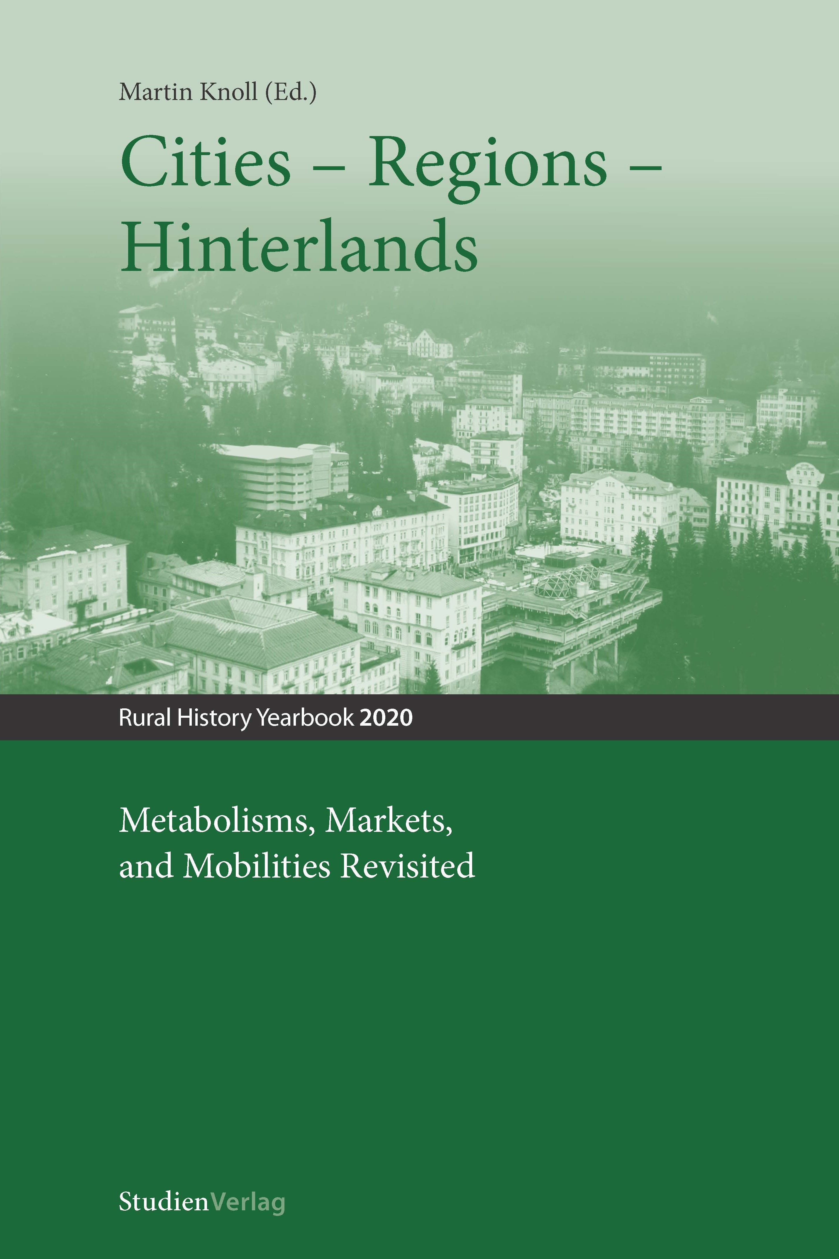 					Ansehen Bd. 17 (2020): Cities – Regions – Hinterlands: Metabolisms, Markets, and Mobilities Revisited
				